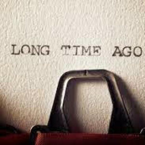 A Long Time Ago