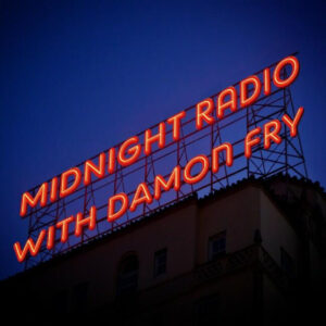 Midnight Radio with Damon Fry