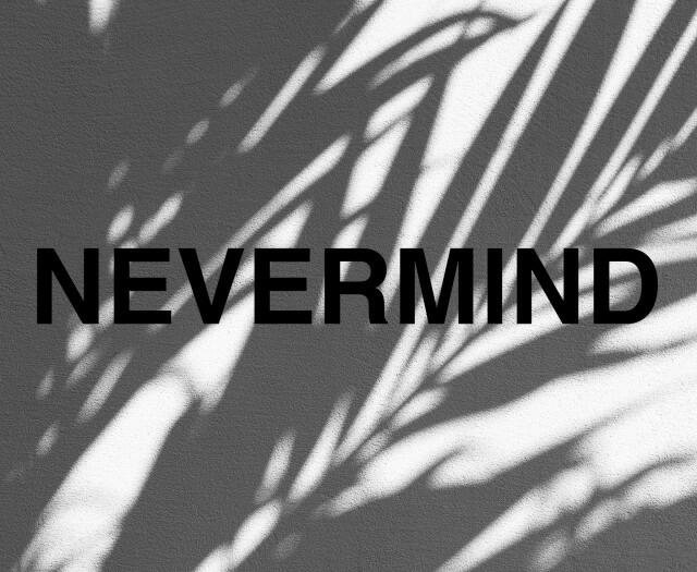 Nevermind