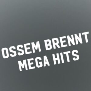 Ossem brennt Mega Hits