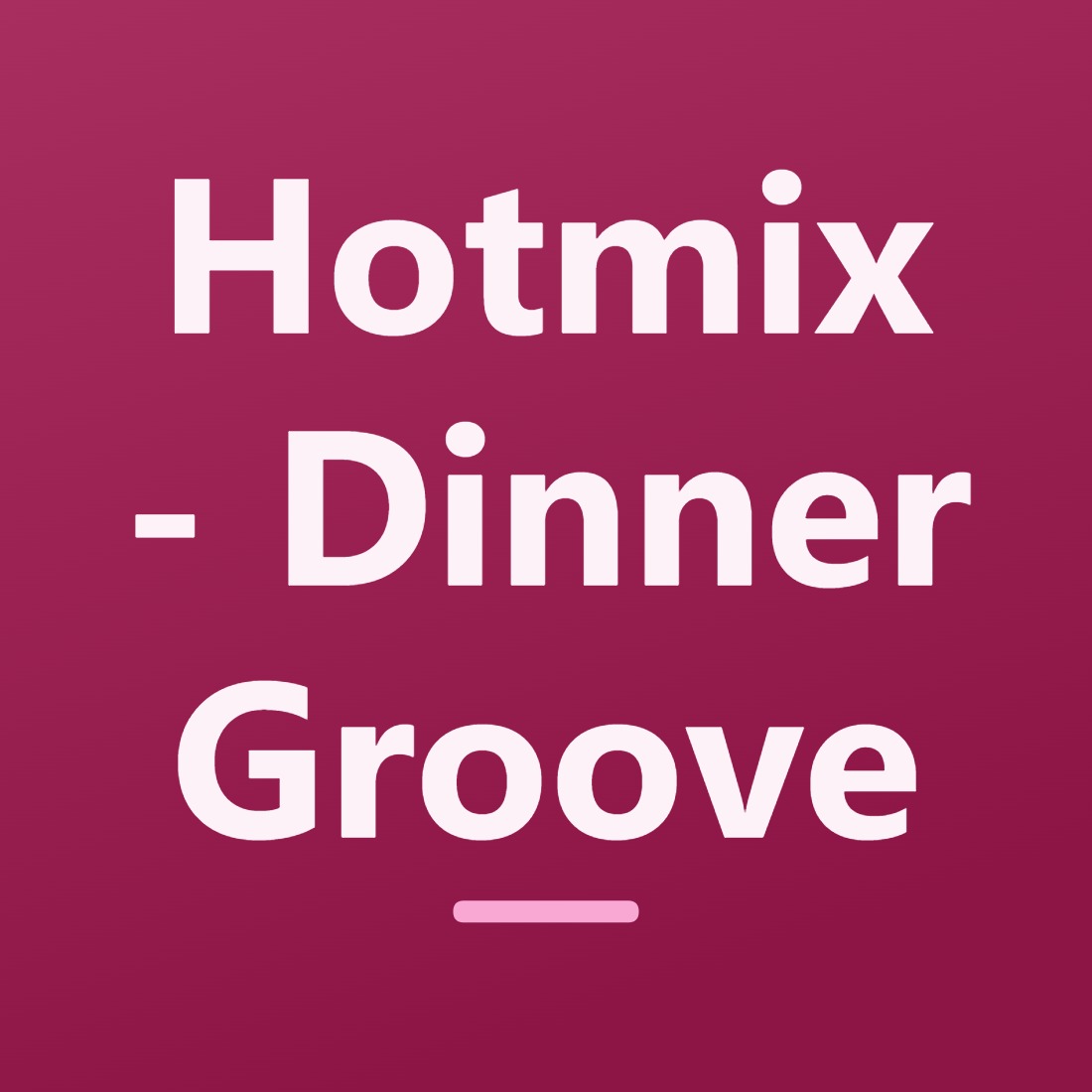 Hotmix – Dinner Groove