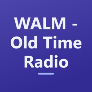 WALM - Old Time Radio