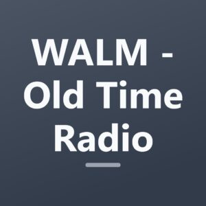 WALM - Old Time Radio
