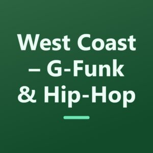 West Coast – G-Funk & Hip-Hop