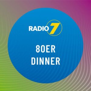 Radio 7 – 80er Dinner